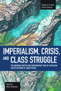 Imperialism, Crisis and Class Struggle:: The Enduring Verities and Contemporary Face of Capitalism (Studies in Critical Social Sciences)