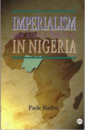 Imperialism & Ethnic Politics in Nigeria, 1960-1996 - Badru, Pade