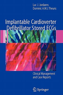 Implantable Cardioverter Defibrillator Stored ECGs: Clinical Management and Case Reports - Jordaens, Luc J., and Theuns, Dominic A.M.J.