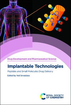 Implantable Technologies: Peptides and Small Molecules Drug Delivery - Srivastava, Ved (Editor)