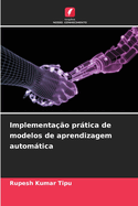 Implementa??o prßtica de modelos de aprendizagem automßtica
