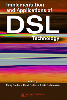 Implementation and Applications of DSL Technology - Golden, Philip (Editor), and Dedieu, Herve (Editor), and Jacobsen, Krista S (Editor)