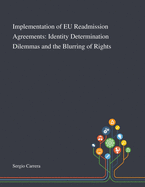 Implementation of EU Readmission Agreements: Identity Determination Dilemmas and the Blurring of Rights