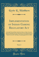 Implementation of Indian Gaming Regulatory ACT, Vol. 3: Oversight Hearing Before the Subcommittee on Native American Affairs, Committee on Natural Resources, House of Representatives, One Hundred Third Congress, First Session, on Implementation of Public
