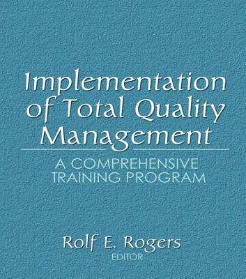 Implementation of Total Quality Management: A Comprehensive Training Program - Kaynak, Erdener, and Rogers, Rolf E