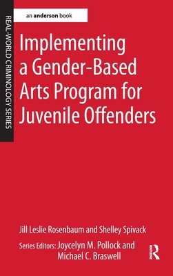 Implementing a Gender-Based Arts Program for Juvenile Offenders - Rosenbaum, Jill Leslie, and Spivack, Shelley