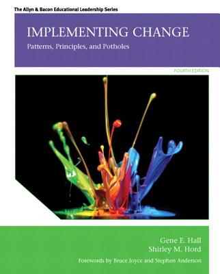 Implementing Change: Patterns, Principles, and Potholes - Hall, Gene E., and Hord, Shirley M.