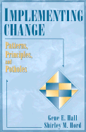 Implementing Change: Patterns, Principles, and Potholes - Hall, Gene E, and Hord, Shirley M