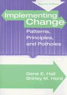 Implementing Change: Patterns, Principles and Potholes - Hall, Gene E, and Horde, Shirley M