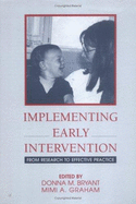 Implementing Early Intervention: From Research to Effective Practice - Bryant, Donna M, Dr., PhD (Editor), and Graham, Mimi A (Editor)