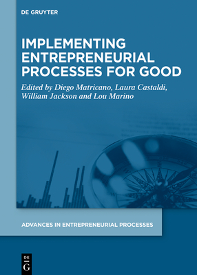 Implementing Entrepreneurial Processes for Good - Matricano, Diego (Editor), and Castaldi, Laura (Editor), and Jackson III, William E (Editor)