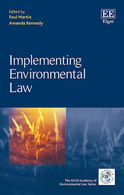 Implementing Environmental Law - Martin, Paul (Editor), and Kennedy, Amanda (Editor)