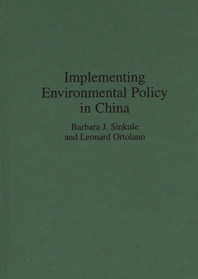 Implementing Environmental Policy in China - Sinkule, Barbara J, and Ortolano, Leonard