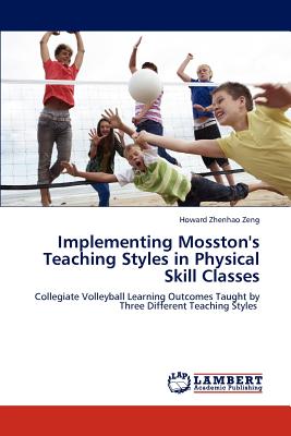 Implementing Mosston's Teaching Styles in Physical Skill Classes - Zeng, Howard Zhenhao