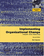 Implementing Organizational Change: Theory Into Practice: International Edition