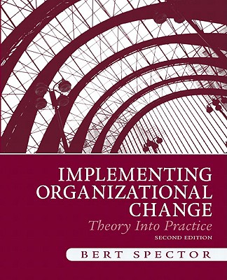Implementing Organizational Change: Theory Into Practice - Spector, Bert
