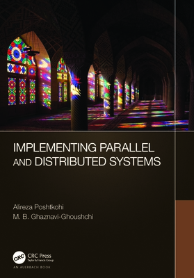 Implementing Parallel and Distributed Systems - Poshtkohi, Alireza, and Ghaznavi-Ghoushchi, M B