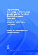 Implementing Response-to-Intervention to Address the Needs of English-Language Learners: Instructional Strategies and Assessment Tools for School Psychologists