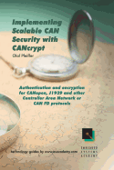 Implementing Scalable Can Security with Cancrypt: Authentication and Encryption for Canopen, J1939 and Other Controller Area Network or Can Fd Protocols