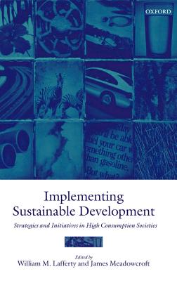 Implementing Sustainable Development - Meadowcroft, James (Editor), and Lafferty, William M (Editor)