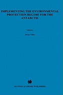 Implementing the Environmental Protection Regime for the Antarctic