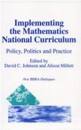 Implementing the Mathematics National Curriculum: Policy, Politics and Practice