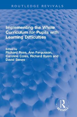 Implementing the Whole Curriculum for Pupils with Learning Difficulties - Rose, Richard (Editor), and Fergusson, Ann (Editor), and Coles, Caroline (Editor)