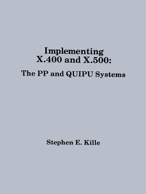 Implementing X.400 and X.500: The Pp an - Kille, Steve, and Kille, Stephen E, and Kille, Stehen E