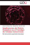 Implicancias del Estres Oxidativo En El Fenotipo de Celulas Cancerosas