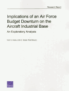 Implications of an Air Force Budget Downturn on the Aircraft Industrial Base: An Exploratory Analysis