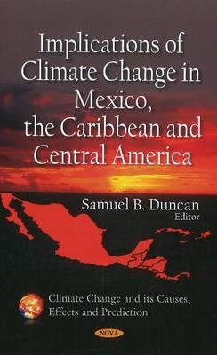 Implications of Climate Change in Mexico, the Caribbean & Central America - Duncan, Samuel B (Editor)