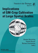 Implications of Gm-Crop Cultivation at Large Spatial Scales: Proceedings of the Gmls-Conference 2008 in Bremen - Breckling, Broder (Editor), and Reuter, Hauke (Editor), and Verhoeven, Richard (Editor)