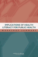 Implications of Health Literacy for Public Health: Workshop Summary