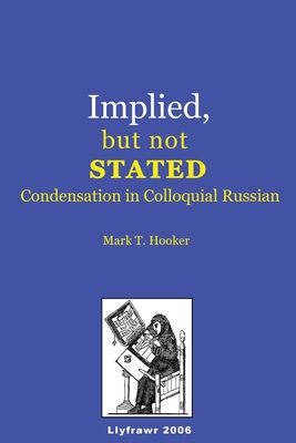 Implied, but not Stated: Condensation in Colloquial Russian - Hooker, Mark T