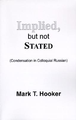 Implied, But Not Stated: Condensation in Colloquial Russian - Hooker, Mark T