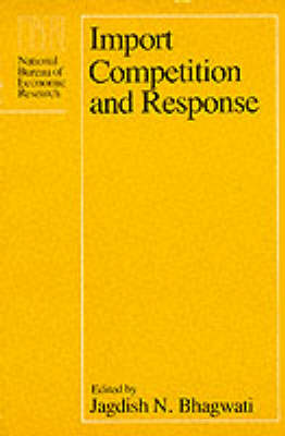 Import Competition and Response - Bhagwati, Jagdish (Editor)