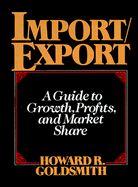 Import/Export: A Guide to Growth, Profits, and Market Share