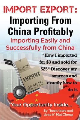 Import Export Importing from China Easily and Successfully - Cheng, Mai
