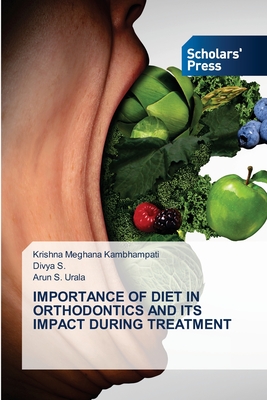 Importance of Diet in Orthodontics and Its Impact During Treatment - Kambhampati, Krishna Meghana, and S, Divya, and Urala, Arun S