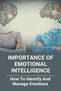 Importance Of Emotional Intelligence: How To Identify And Manage Emotions: How To Identify And Manage Emotions Commonlit Answers