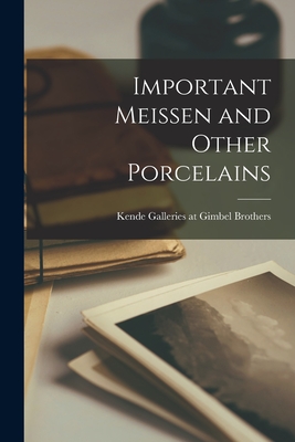 Important Meissen and Other Porcelains - Kende Galleries at Gimbel Brothers (Creator)