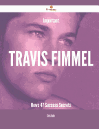 Important Travis Fimmel News - 47 Success Secrets