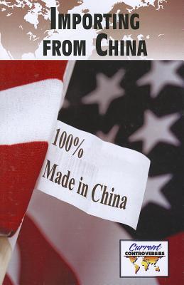Importing from China - Miller, Debra A (Editor)