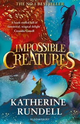 Impossible Creatures: INSTANT SUNDAY TIMES BESTSELLER - Rundell, Katherine