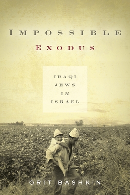 Impossible Exodus: Iraqi Jews in Israel - Bashkin, Orit