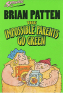 Impossible Parents Go Green - Patten Brian, and Robins Arthur