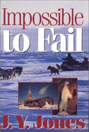 Impossible to Fail - Jones, J Y