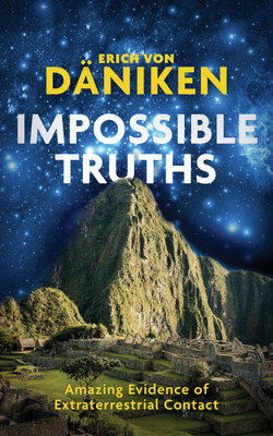 Impossible Truths - Daniken, Erich Von