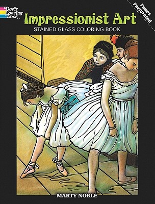 Impressionist Art Stained Glass Coloring Book - Coloring Books, and Noble, Marty (Editor)