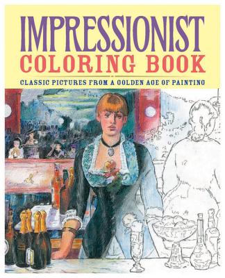 Impressionist Coloring Book: Classic Pictures from a Golden Age of Painting - Coster, Patience